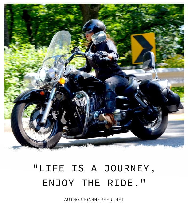 I am a biker girl 
 Life is a journey, enjoy the ride