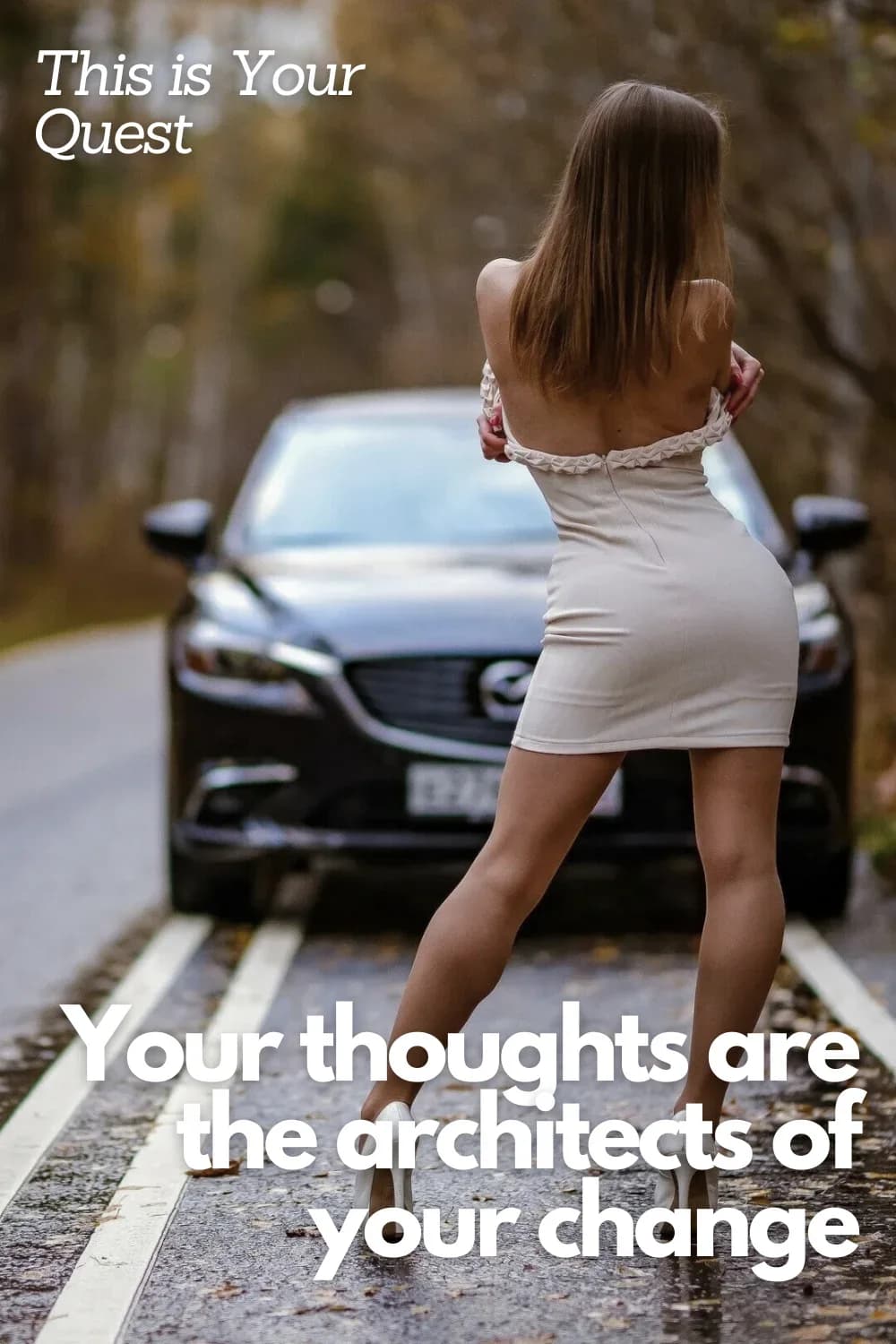 Woman in white dress walking away from car with quote overlay: "Your thoughts are the architects of your change"